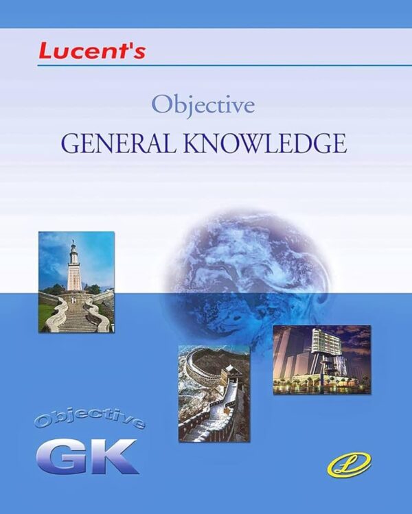 Lucent Objective General Knowledge 2025 Edition (Latest Updated Syllabus Original Book with Lucent Hologram) English Medium Objective GK 2025  (Paperback, Lucent Expert Team)