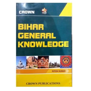 CROWN BIHAR GENERAL KNOWNLEDGE BY RITESH KUMAR CROWN PUBLICATION