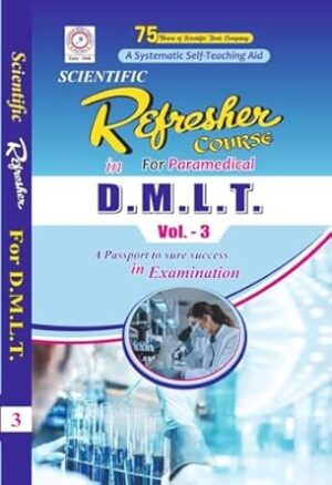 REFRESHER COURSE FOR PARAMEDICAL IN D.M.L.T.( SOLVED PAPERS) VOL 3 FOR SECOND YEAR DIPLOMA IN MEDICAL LABORATORY TECHNOLOGY 2/E