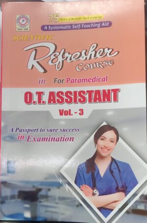 REFRESHER COURSE FOR PARAMEDICAL IN O.T. ASSISTANT (SOLVED PAPER) VOL 3 FOR DIPLOMA IN OPERATION THEATRE ASSISTANT COURSE SECOND YEAR