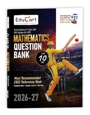 Educart CBSE Class 10 Mathematics Question Bank 2026-27 | Chapterwise, Case-Based & Competency-Based Questions | Unit Test Worksheets, Notes & Visuals | NCERT Based CBSE 2027